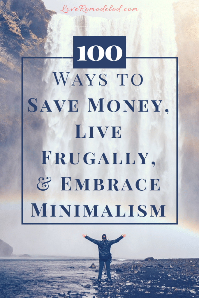 100 Ways to Save Money, Live Frugally and Embrace Minimalism