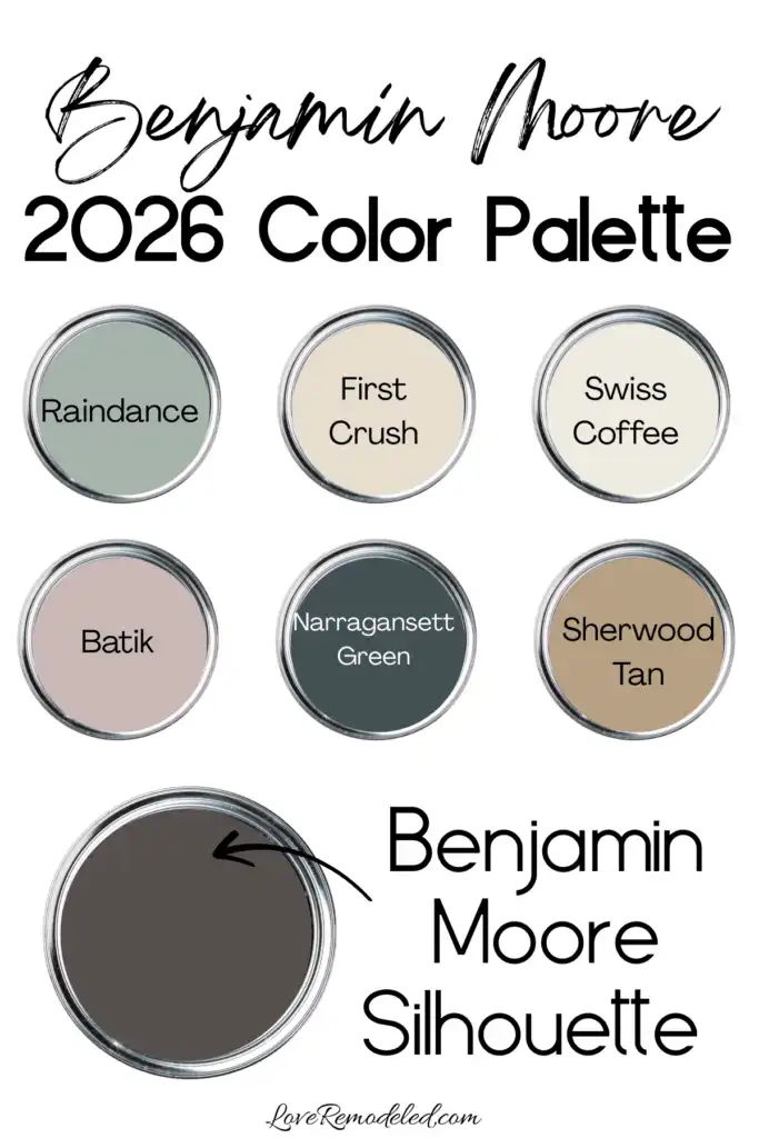 2026 Color Palette with paint cans - Benjamin Moore Silhouette, Raindance, First Crush, Swiss Coffee, Batik, Narragansett Green, Sherwood Tan